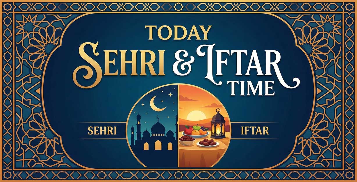 Today Sehri and Iftar Time